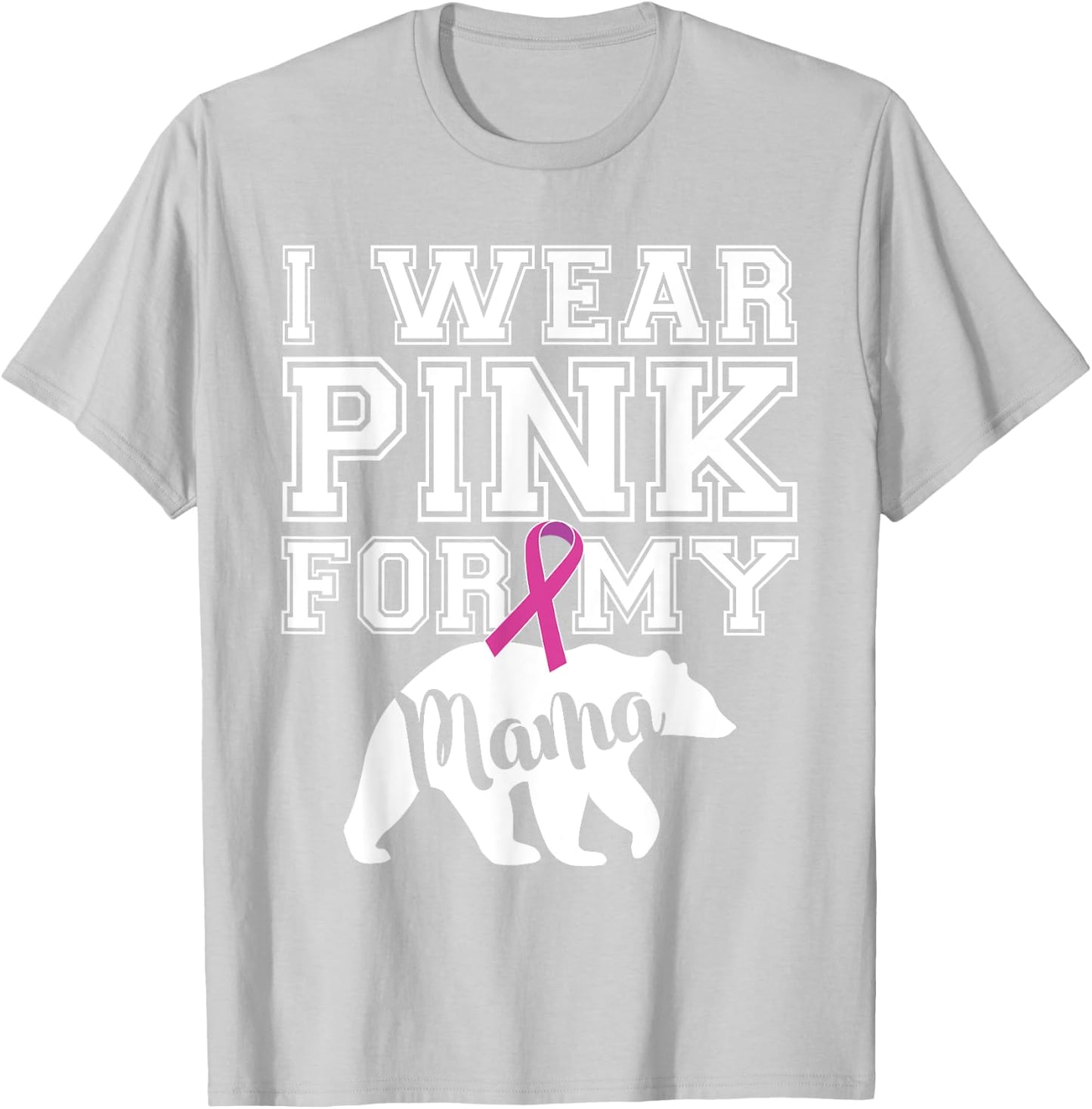 I Wear Pink for My Mama Bear Breast Cancer Awareness T-Shirt - T-Shirt | Ash