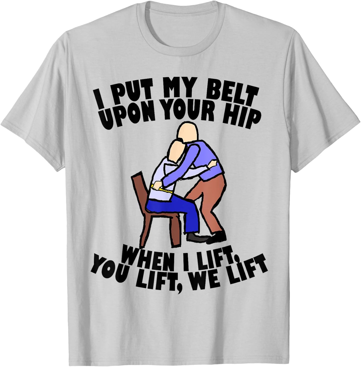 Funny Gait Belt Lifting: Physical Therapy T Shirt T-Shirt - T-Shirt | Ash