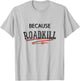 Because RoadKill Gruesome T-Shirt - T-Shirt | Ash