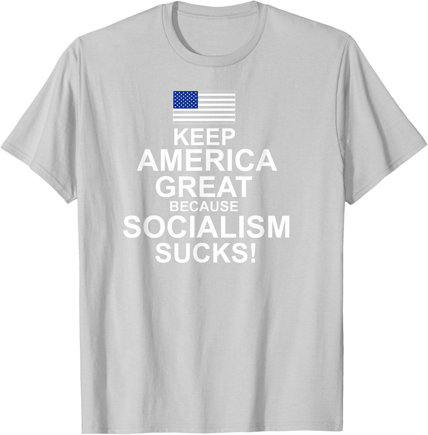 Keep America Great Because Socialism Sucks T Shirt T-Shirt - T-Shirt | Ash