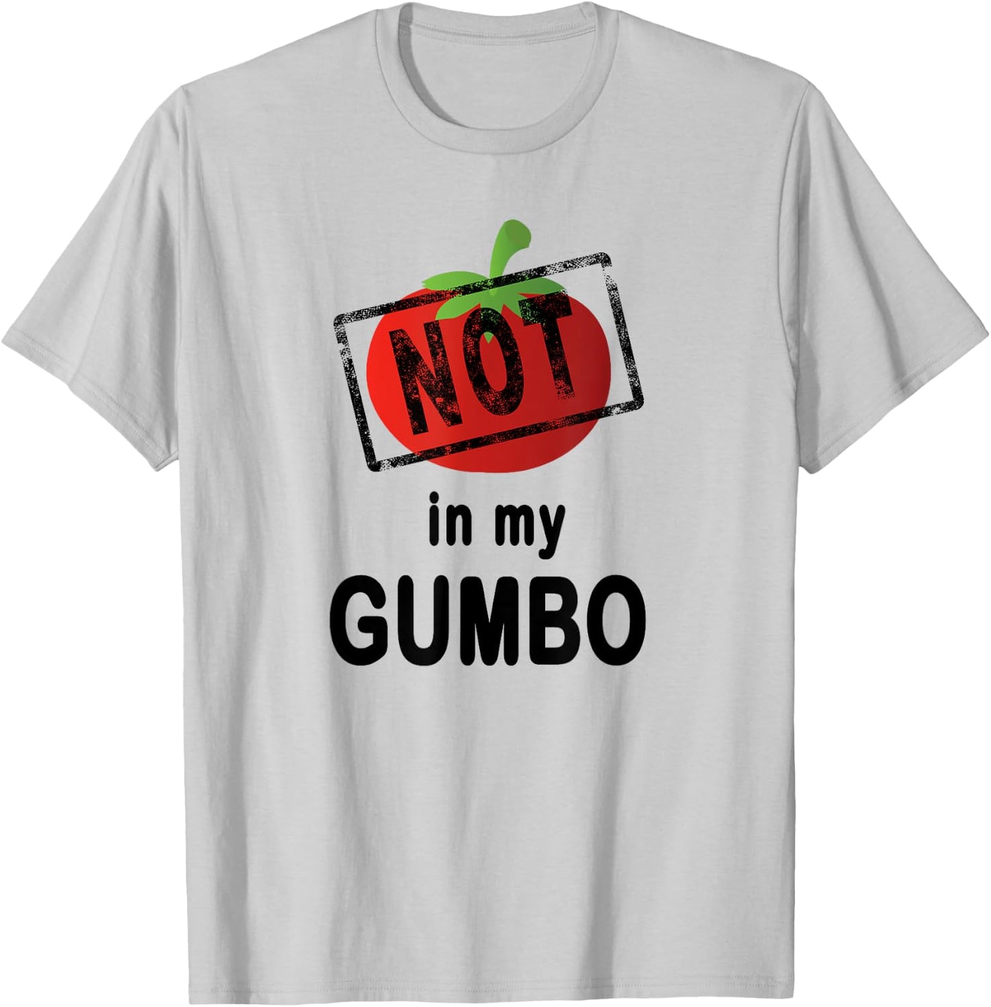 No Tomatoes Not In My Gumbo Cajun Cooking T-Shirt - T-Shirt | Ash