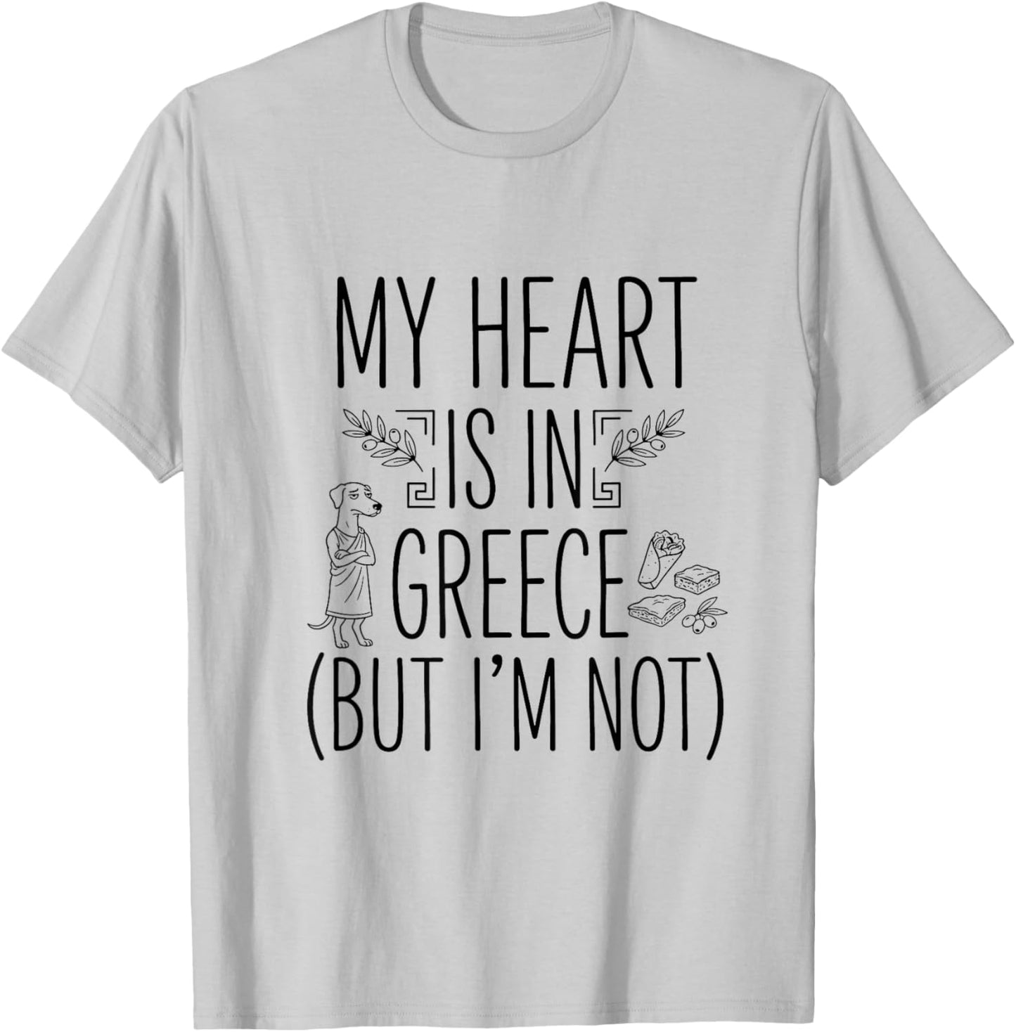My Heart is in Greece (But I Am Not) - Greek Souvenir T-Shirt - T-Shirt | Ash
