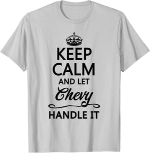 KEEP CALM and let CHEVY Handle It | Funny Name Gift T-Shirt - T-Shirt | Ash