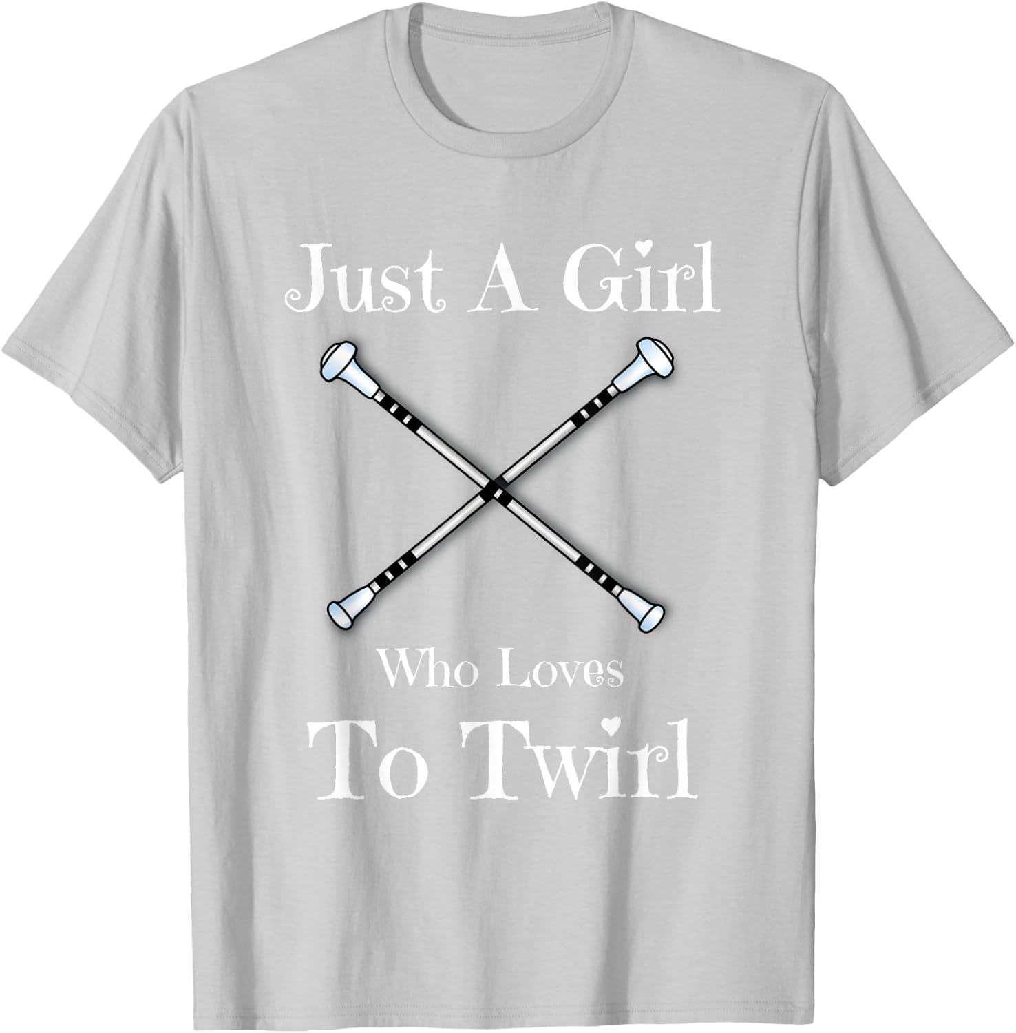 Baton Twirling Gift T Shirt - Just A Girl Who Loves To Twirl T-Shirt - T-Shirt | Ash
