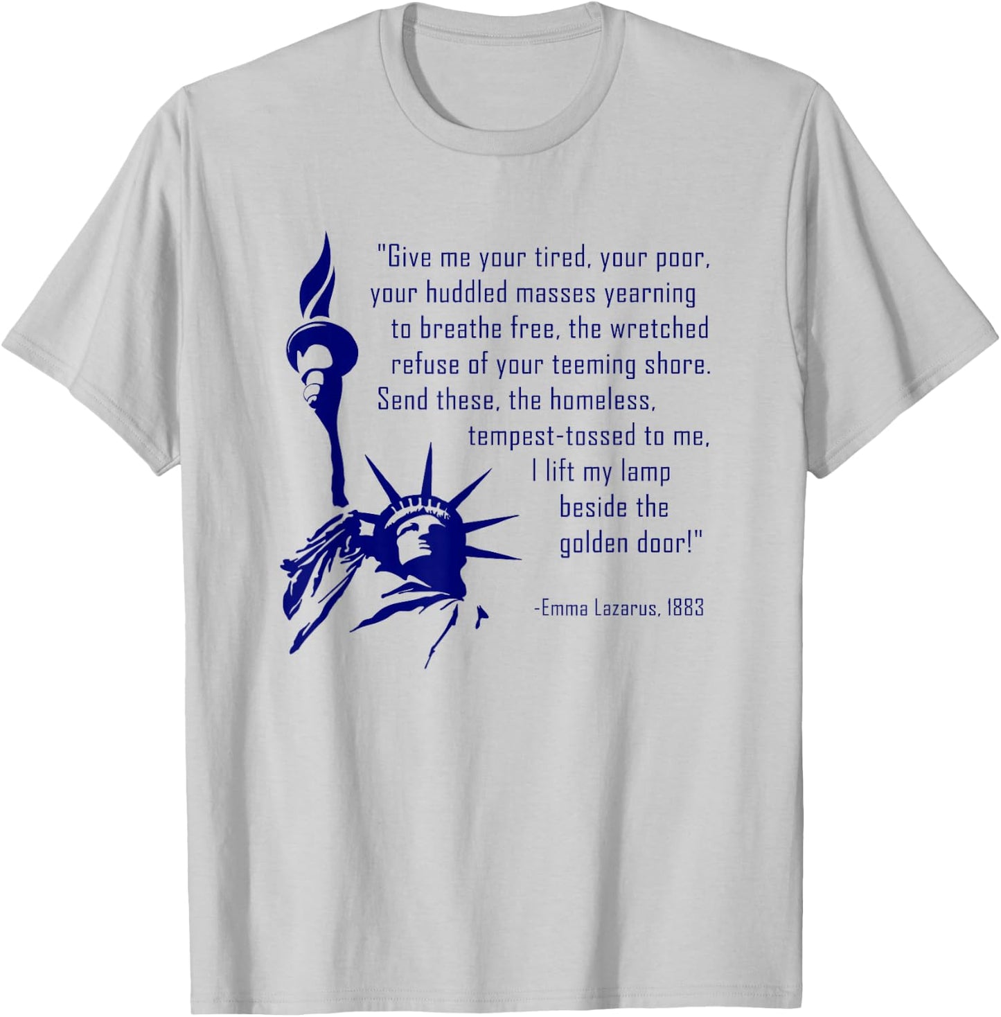 Give Me Your Tired, Your Poor a Statue of Liberty T-Shirt - T-Shirt | Ash