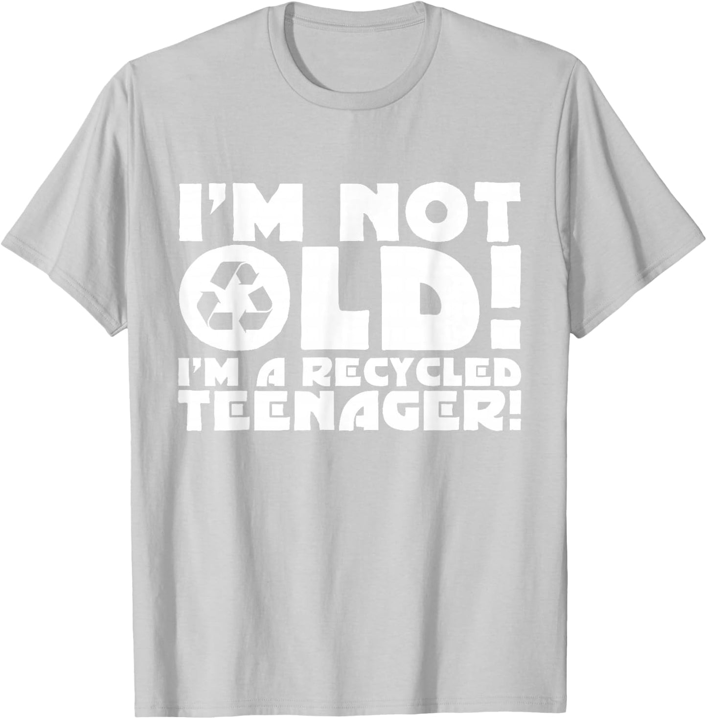 I'm not Old I'm a Recycled Teenager Funny Old Age B T-Shirt - T-Shirt | Ash