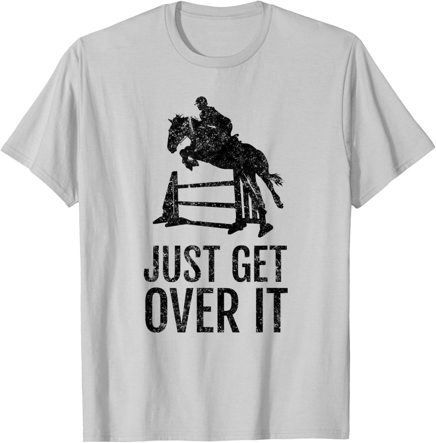 Equestrian Just Get Over It Jump Gift T-Shirt - T-Shirt | Ash