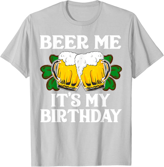 Beer Me It's My Birthday Shirt St Patricks Day Irish Funny T-Shirt - T-Shirt | Ash