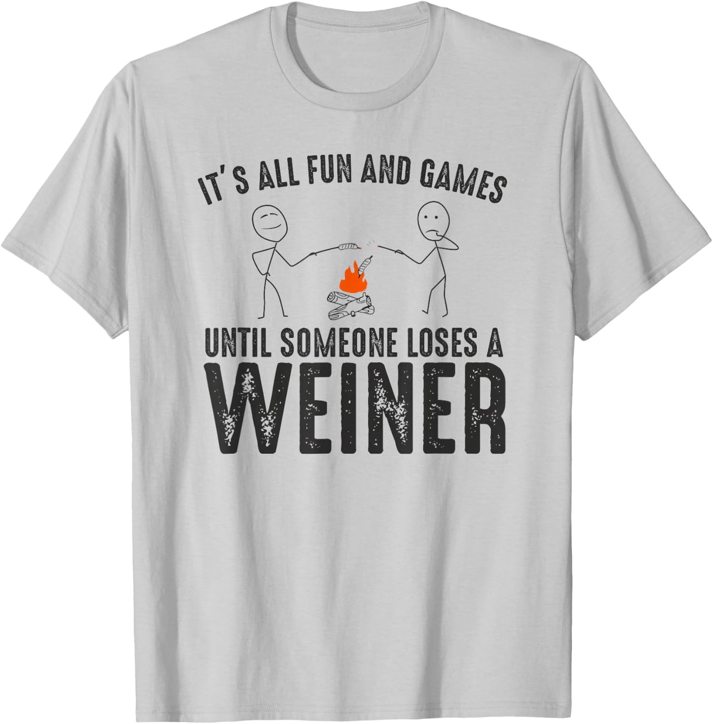 It's All Fun and Games Until Loses Wiener Sarcastic Camping T-Shirt - T-Shirt | Ash