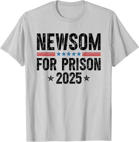 Newsom For Prison 2025 Funny Anti Newsom T-Shirt - T-Shirt | Ash