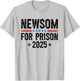 Newsom For Prison 2025 Funny Anti Newsom T-Shirt - T-Shirt | Ash