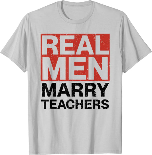 Real Men Marry Teachers Design - Funny Husband Design T-Shirt - T-Shirt | Ash