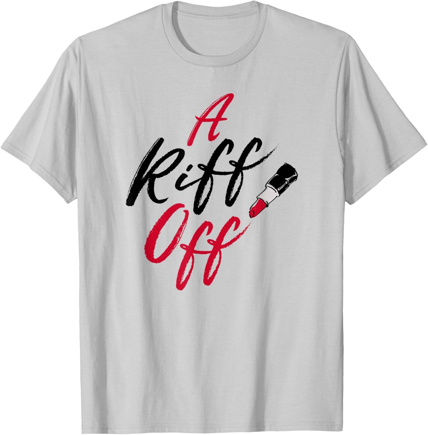 Pitch Perfect - A Riff Off Red Lipstick T-Shirt - T-Shirt | Ash