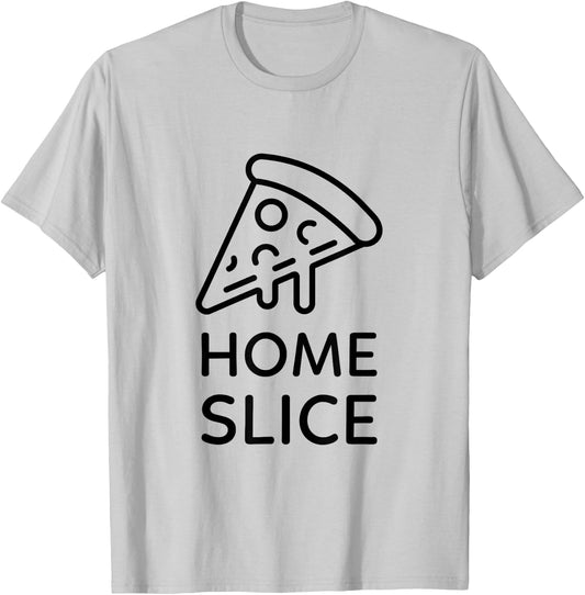 Home Slice Funny Pizza Lover Gift T-Shirt - T-Shirt | Ash