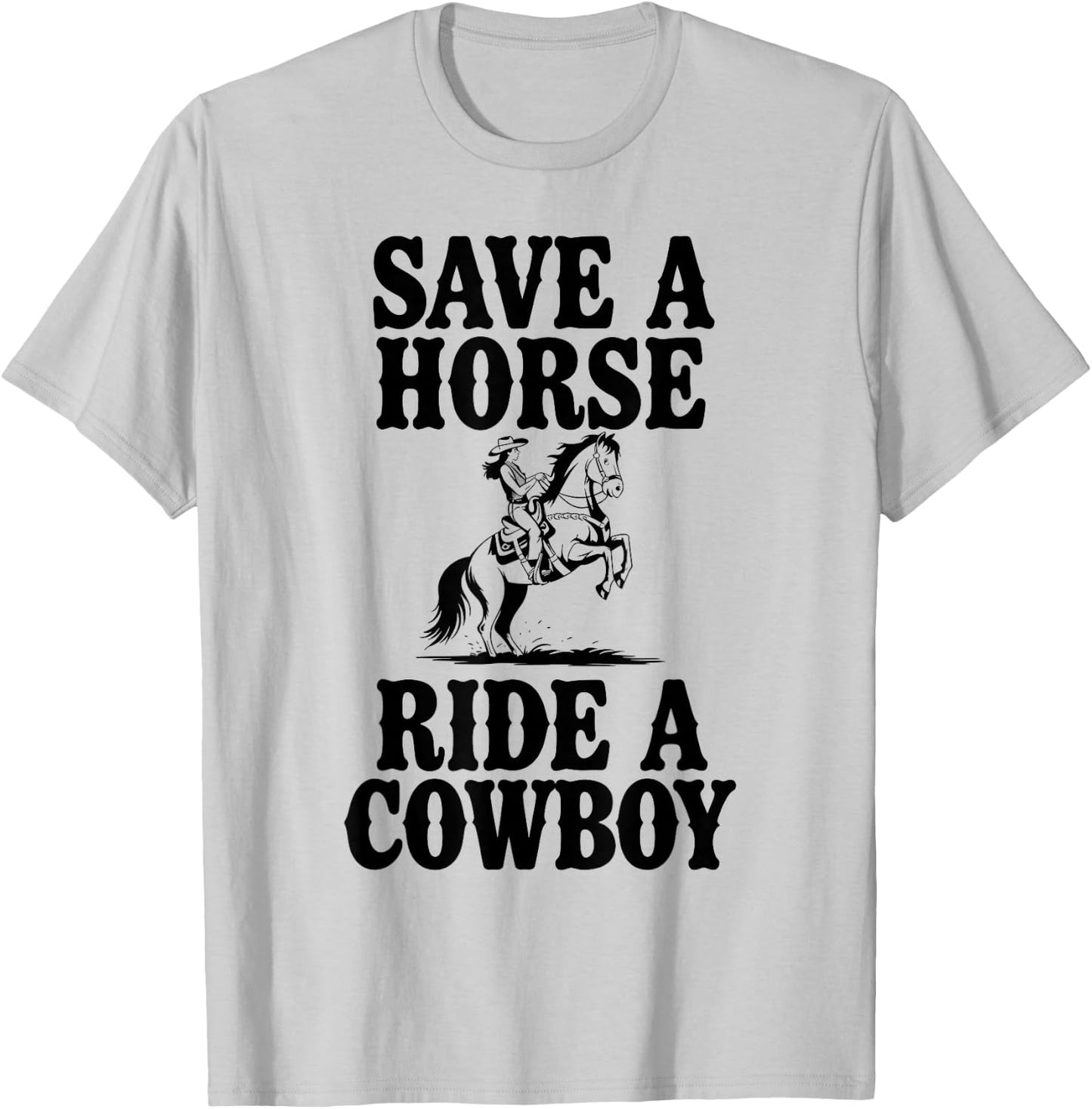 Safe A Horse Ride A Cowboy Country Western T-Shirt - T-Shirt | Ash