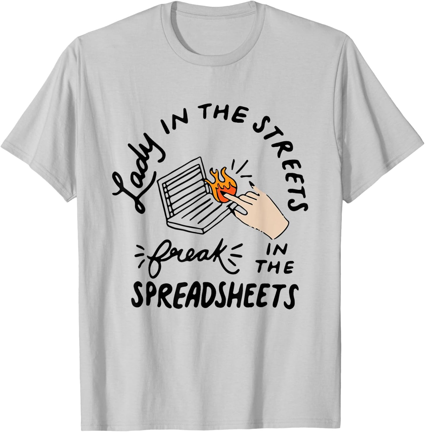 Women Accounting Lady In The Street Freak In The Spreadsheet T-Shirt - T-Shirt | Ash