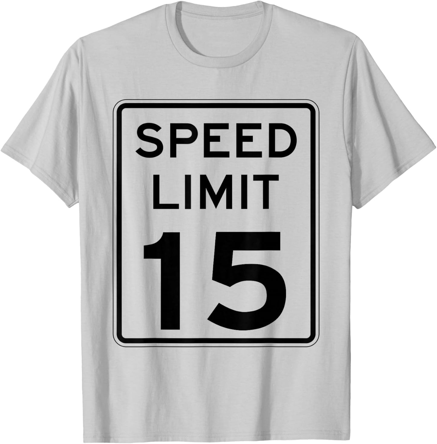 Right On Time: 15 mph sign - SLOW DOWN: T-Shirt - T-Shirt | Ash