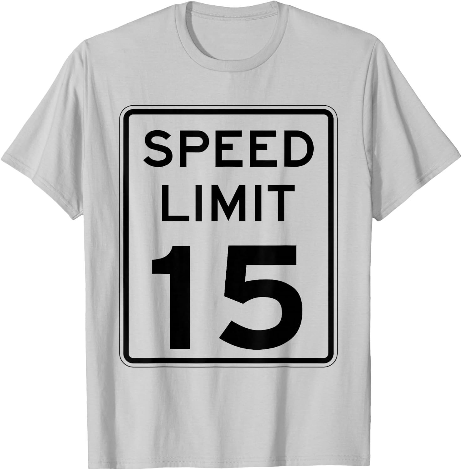 Right On Time: 15 mph sign - SLOW DOWN: T-Shirt - T-Shirt | Ash
