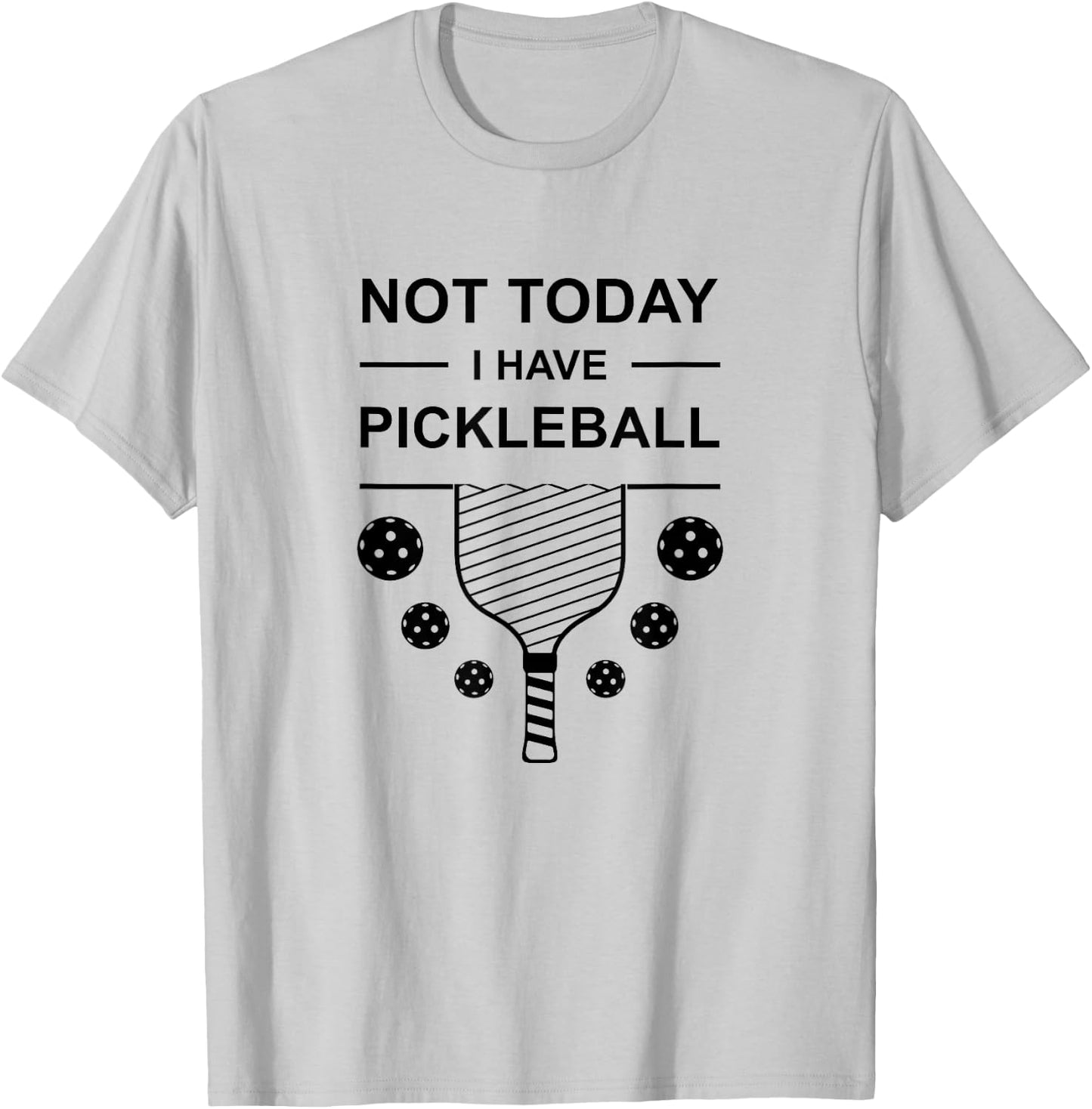 Not Today I Have Pickleball Funny Player Design Pickle Ball T-Shirt - T-Shirt | Ash