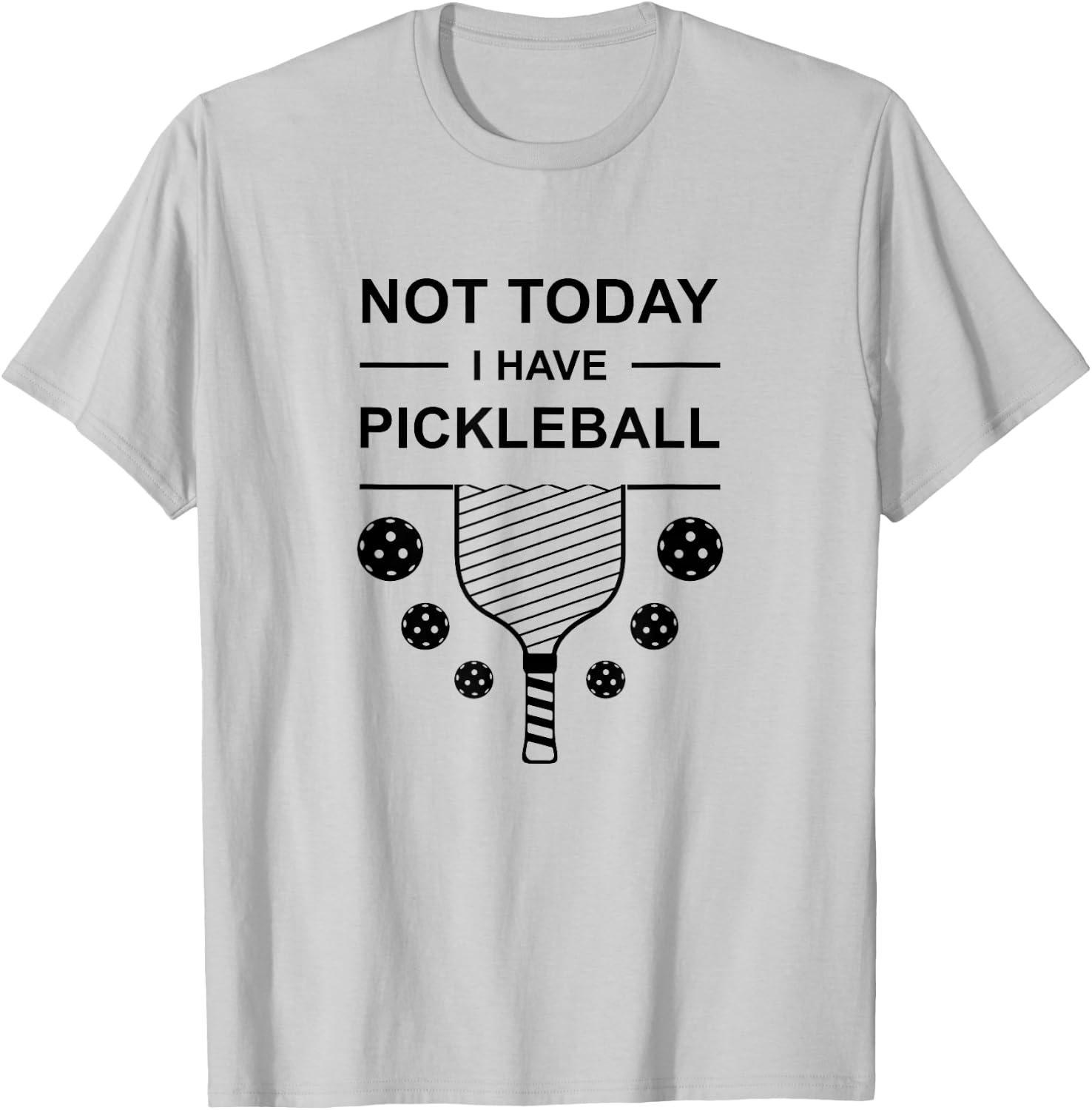 Not Today I Have Pickleball Funny Player Design Pickle Ball T-Shirt - T-Shirt | Ash