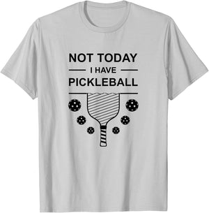Not Today I Have Pickleball Funny Player Design Pickle Ball T-Shirt - T-Shirt | Ash