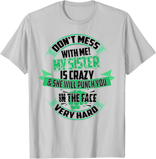Cute Glam Don't Mess With Me! My Sister Is Crazy Shirt Gift T-Shirt - T-Shirt | Ash