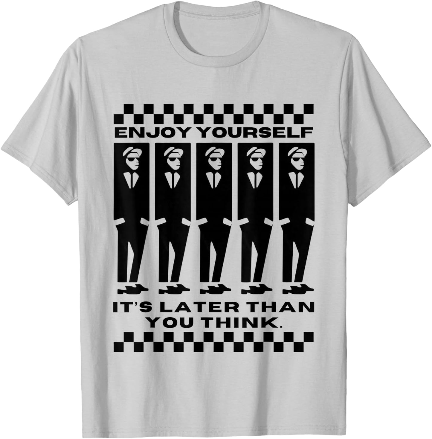 Enjoy Yourself, It's Later Than 2 Tone Ska Music T-Shirt - T-Shirt | Ash