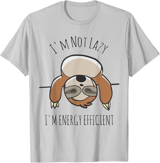 Sloth Lover | I'm Not Lazy I'm Energy Efficient Shirt T-Shirt - T-Shirt | Ash