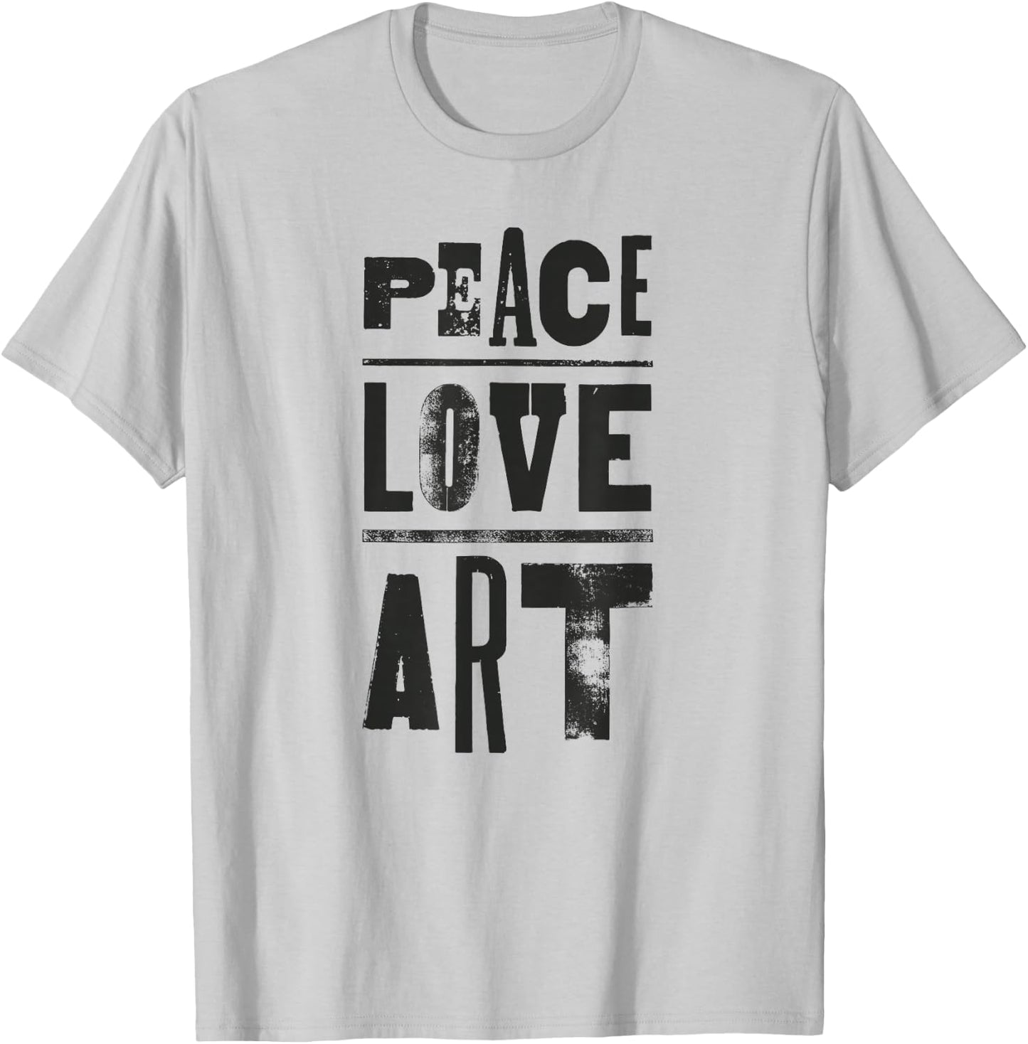 Inspirational Artist Quote Peace Love Art for Artists T-Shirt - T-Shirt | Ash