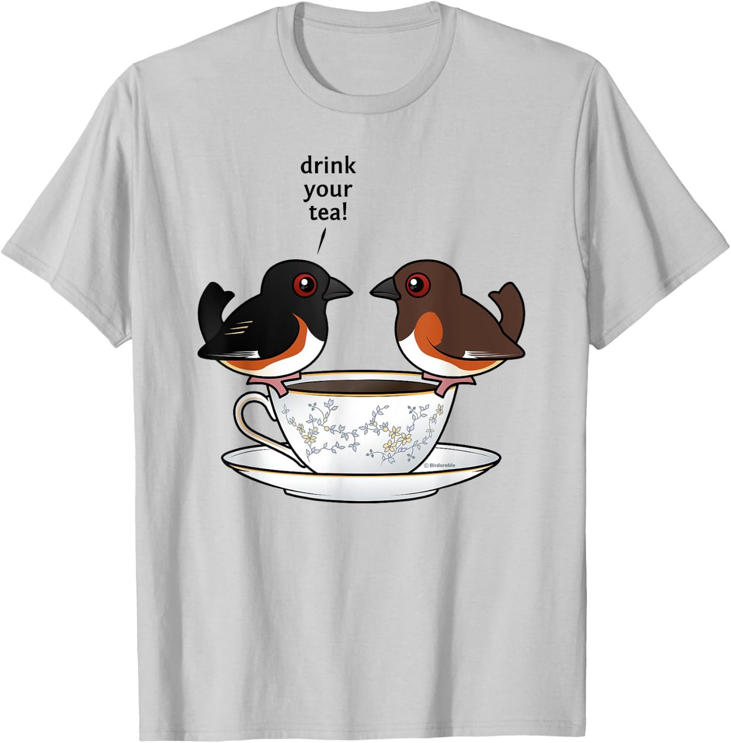 Funny Cute Cartoon Birds Eastern Towhee Drink Your Tea Gift T-Shirt - T-Shirt | Ash