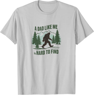 A Dad Like Me is Hard to Find,Bigfoot,Father's Day,Proud Dad T-Shirt - T-Shirt | Ash