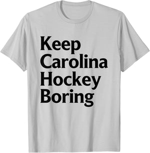 Keep Carolina Hockey Boring T-Shirt - T-Shirt | Ash