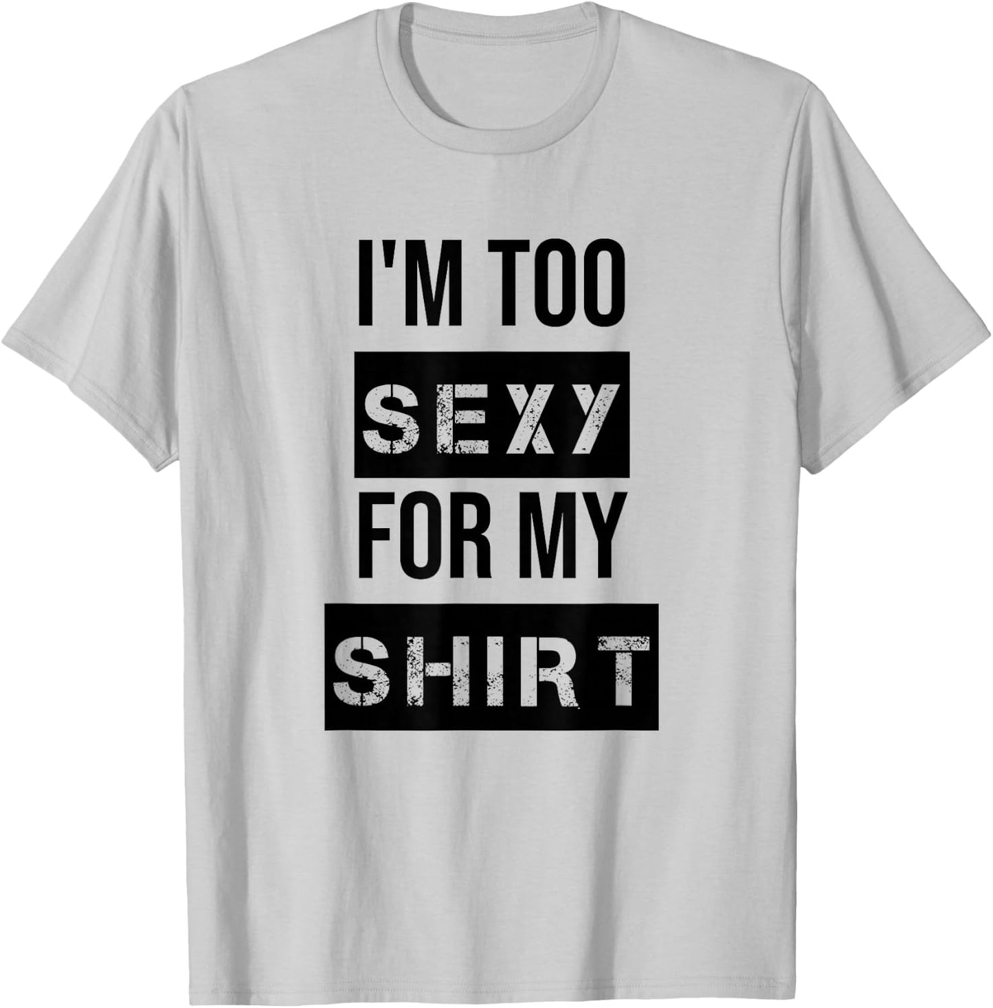I'm Too Sexy for My Shirt T Shirt ,Women Gym Workout T-Shirt - T-Shirt | Ash