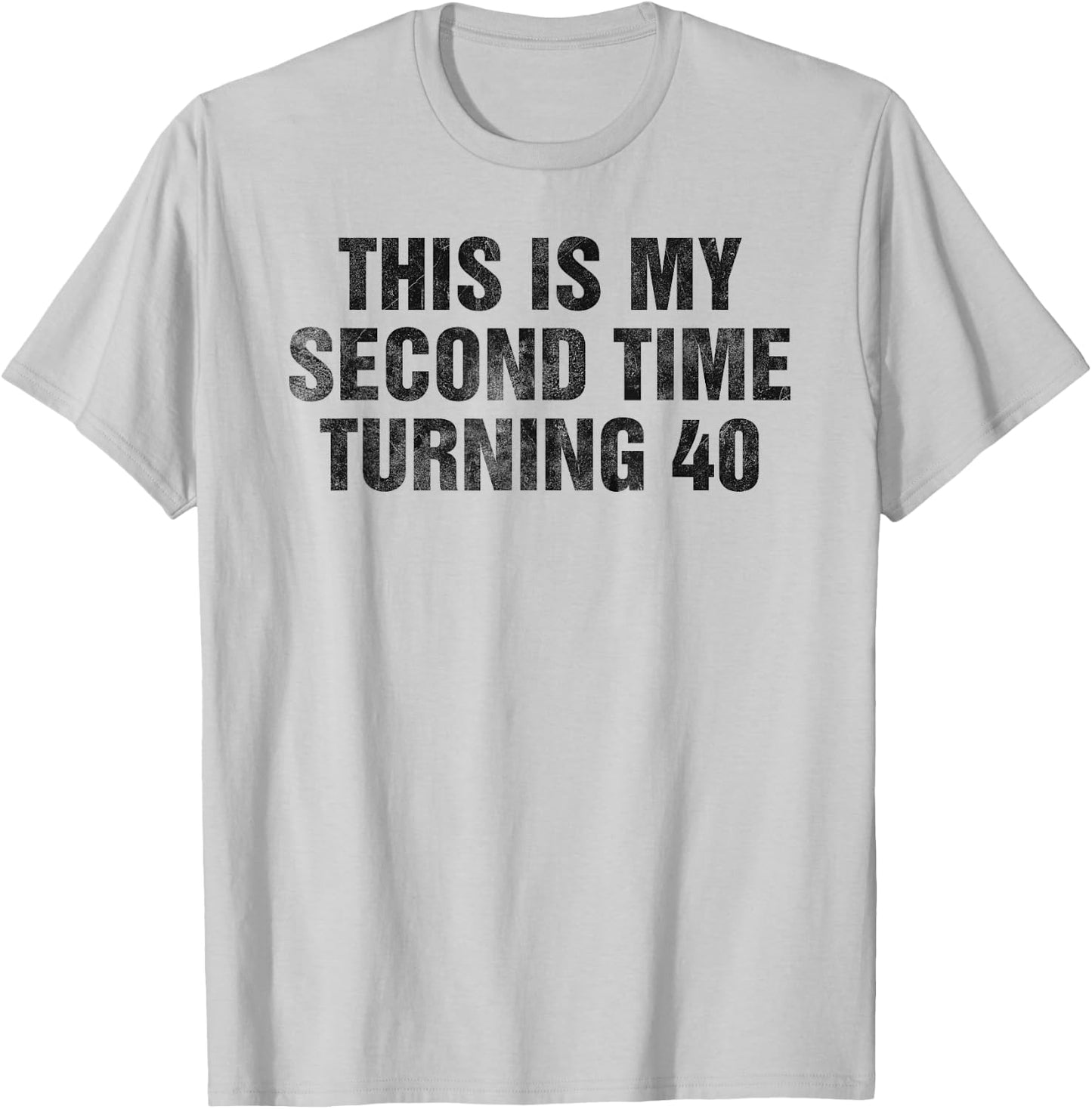 This Is My Second Time Turning 40 Funny 80th Birthday Gift T-Shirt - T-Shirt | Ash