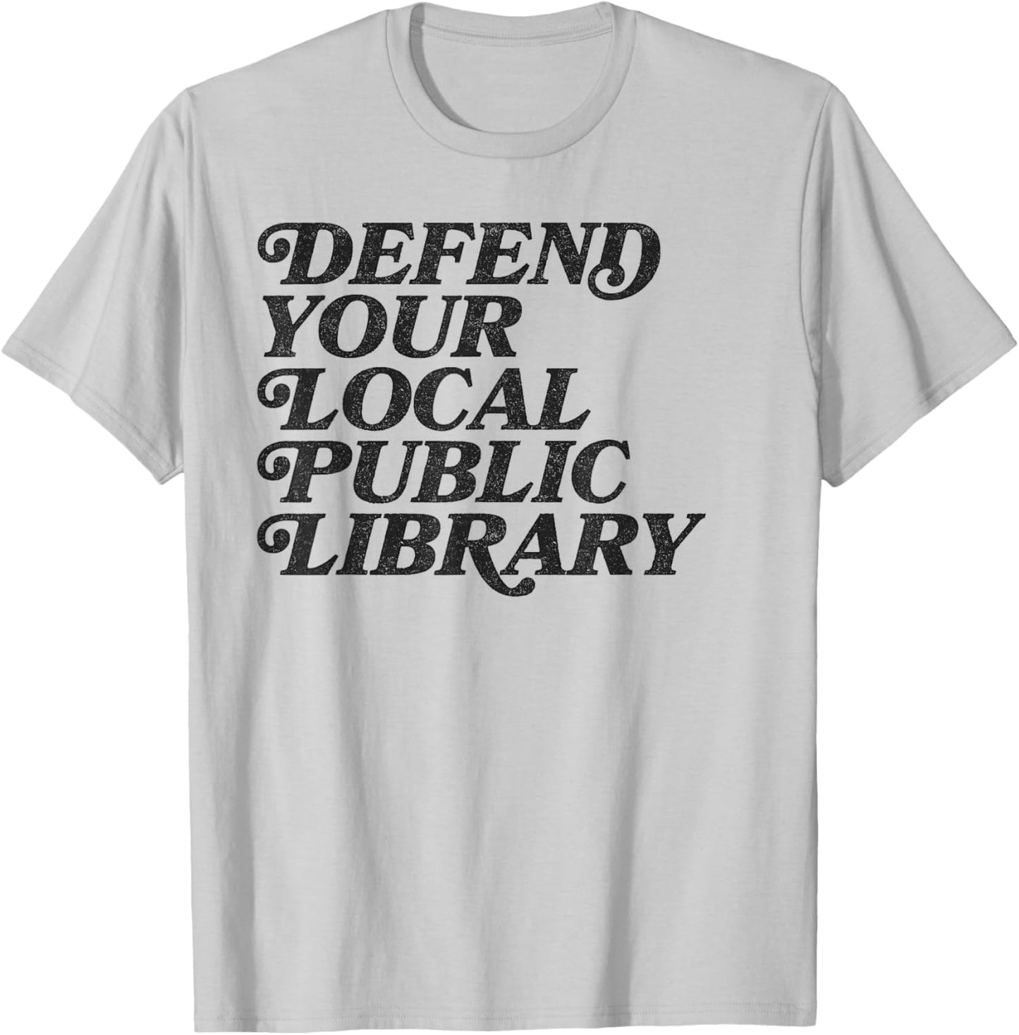 Defend Your Local Public Library for Book Lovers T-Shirt - T-Shirt | Ash