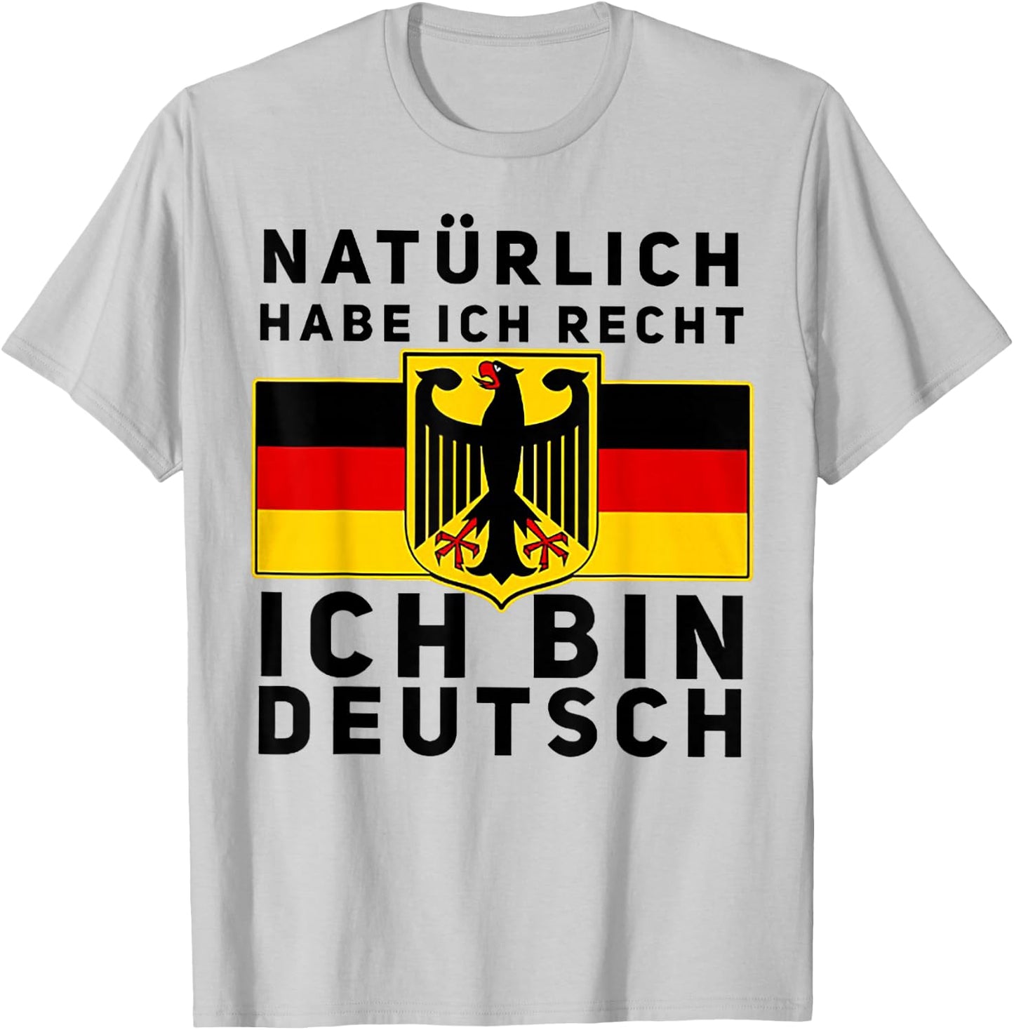 Natürlich Habe Ich Recht Ich Bin Deutsch T-Shirt - T-Shirt | Ash