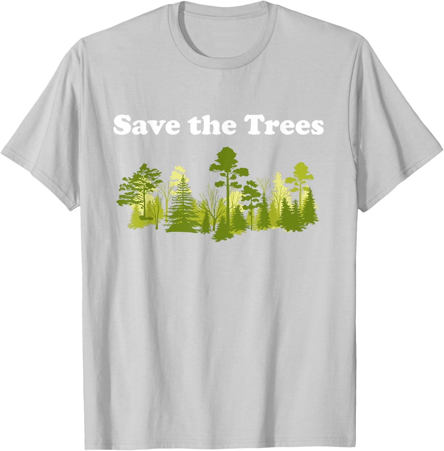 Save Trees Shirt Tree Hugger Environmental Protect Forest T-Shirt - T-Shirt | Ash