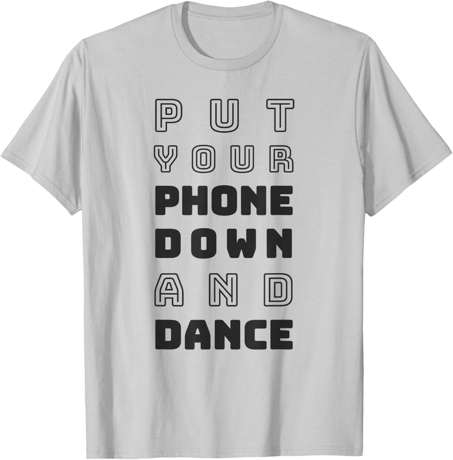 Put Your Phone Down and Dance T-Shirt - T-Shirt | Ash