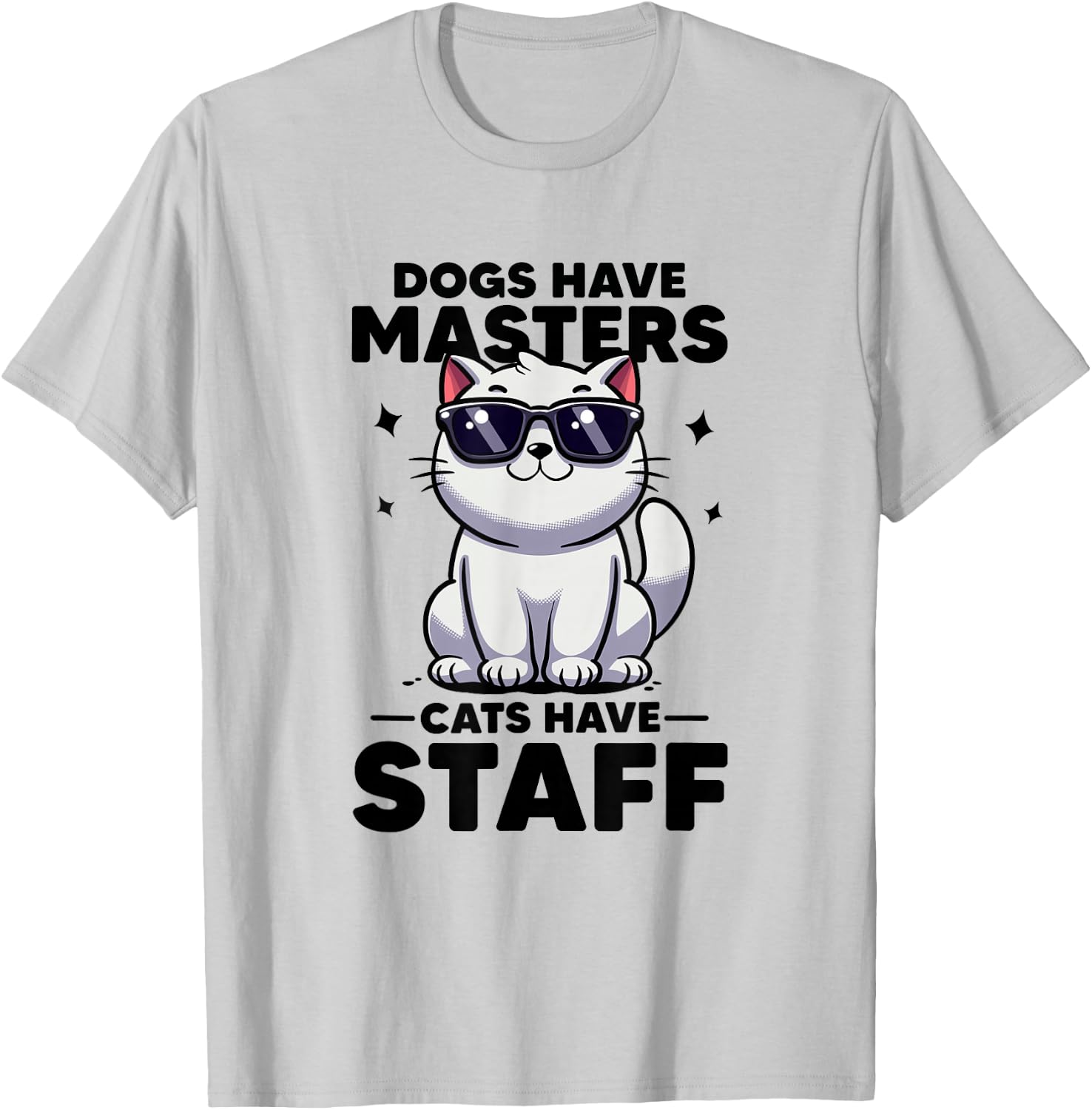 Dogs Have Masters Cats Have Staff Cat Mom Cat Dad Funny Cat T-Shirt - T-Shirt | Ash