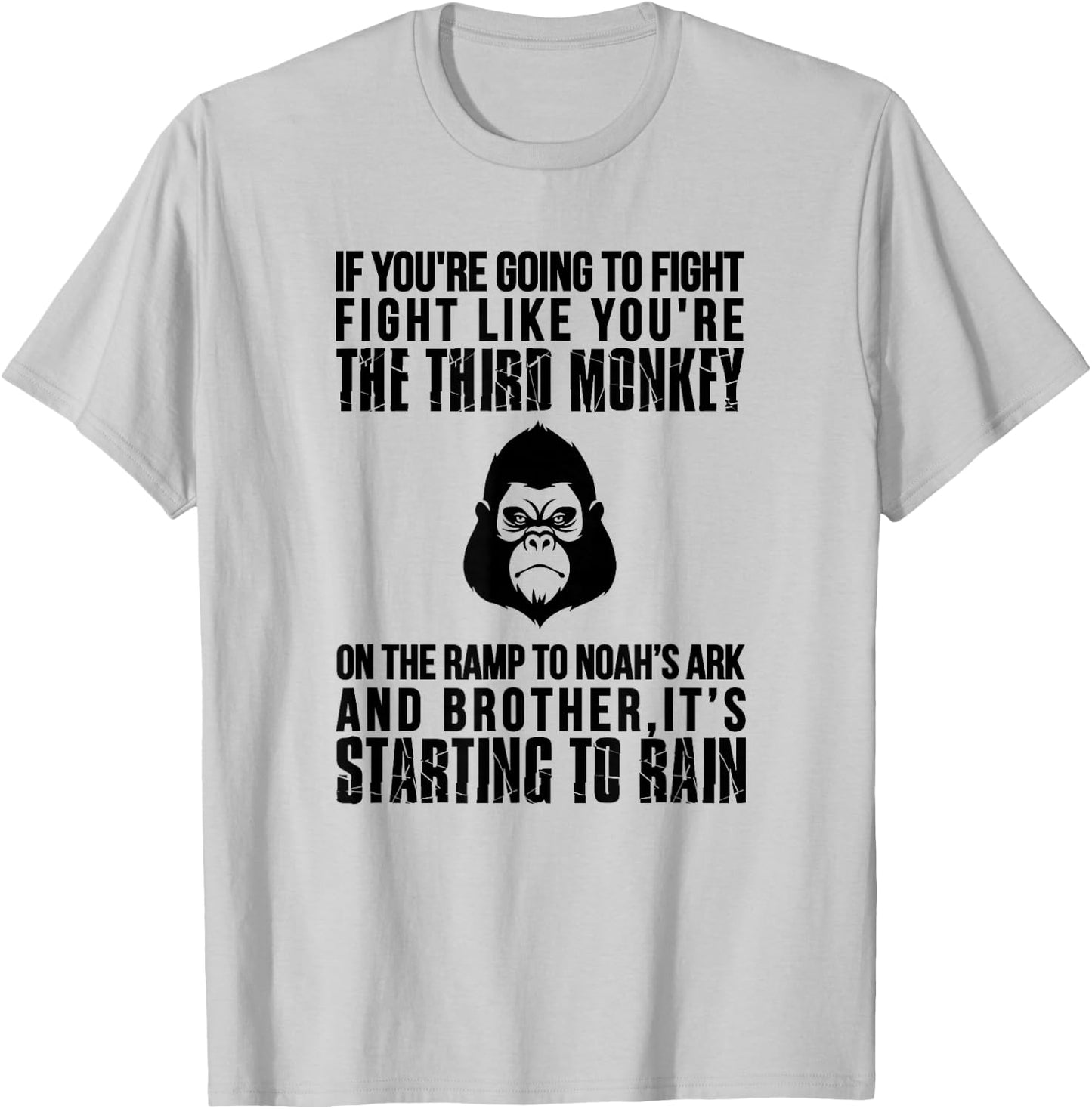 Fight Like The Third Monkey On Noah's Ark - Funny Monkey T-Shirt - T-Shirt | Ash