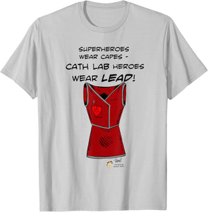 Superheroes Wear Capes, Cath Lab Heroes Wear Lead Shirt T-Shirt - T-Shirt | Ash