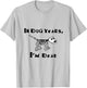 In Dog Years I'm Dead T-Shirt - T-Shirt | Ash