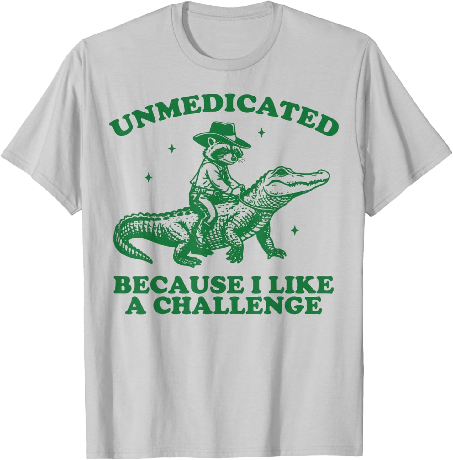 Unmedicated Because I Like A Challenge T-Shirt - T-Shirt | Ash