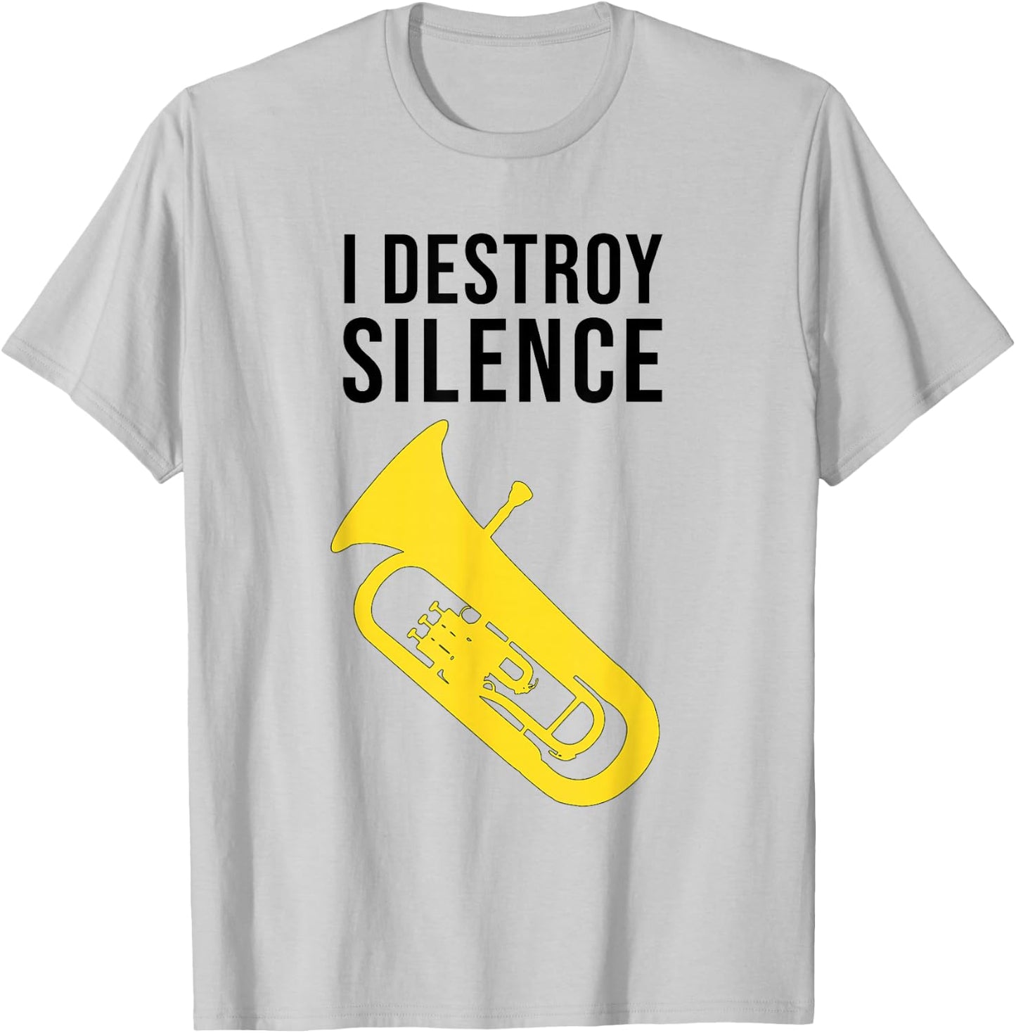 I DESTROY SILENCE, Funny Baritone/ Funny Euphonium T-Shirt - T-Shirt | Ash