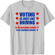 Voting is Just Like Driving Vote Democrat Funny Shirt T-Shirt - T-Shirt | Ash