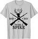 Funny Hunting Season Humor: Bad Day to Be a Spike T-Shirt - T-Shirt | Ash