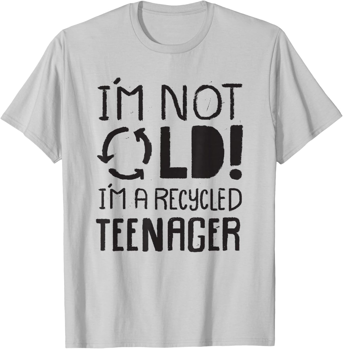 I'm not old I'm a Recycled Teenager - Funny Birthday T-Shirt - T-Shirt | Ash