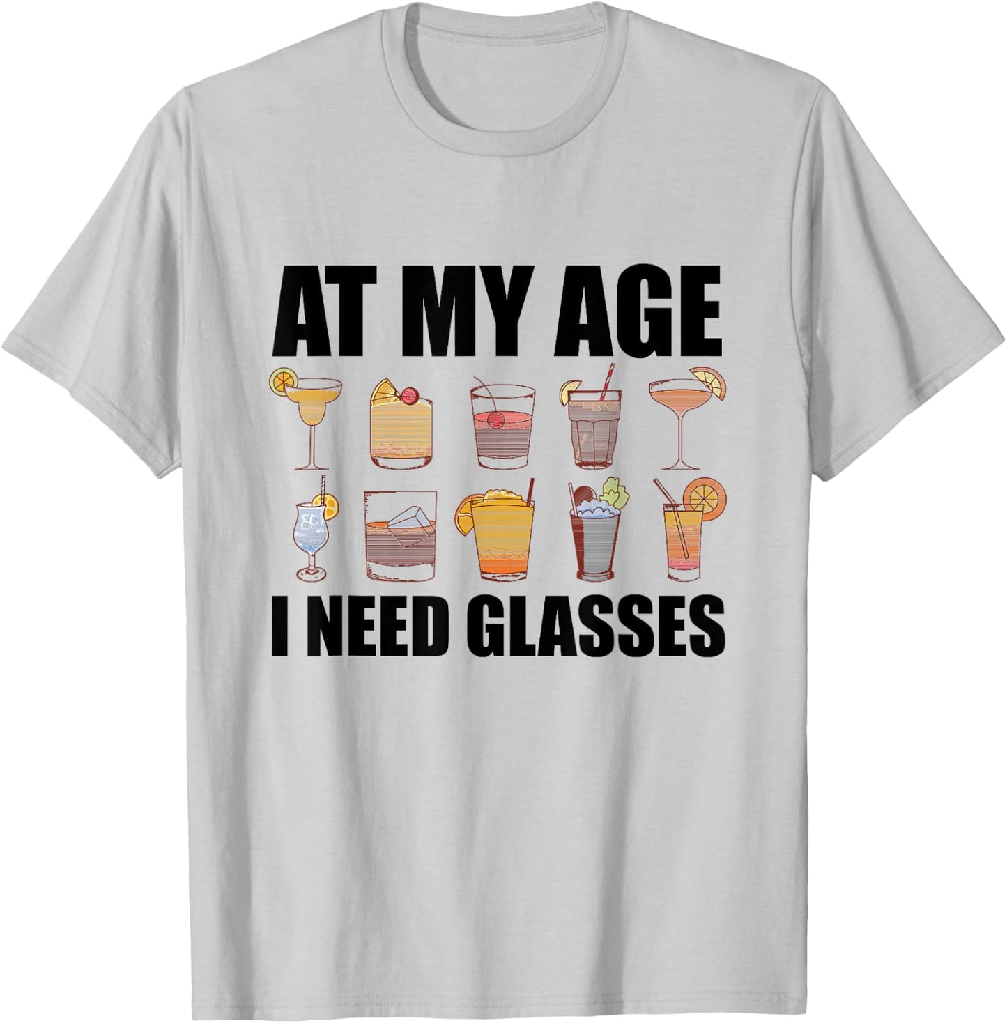 At My Age I Need Glasses Shirt Drinking Party Funny Cocktail T-Shirt - T-Shirt | Ash