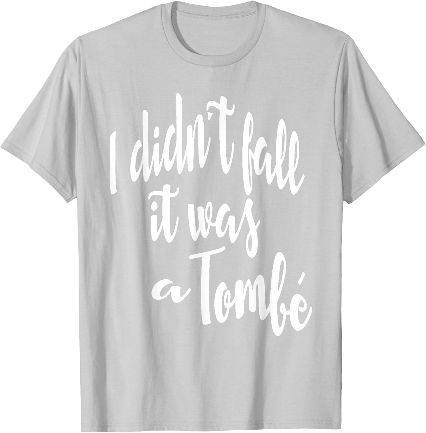 I Didn't Fall It Was A Tombe-Funny Ballet Dance Quote Shirt T-Shirt - T-Shirt | Ash