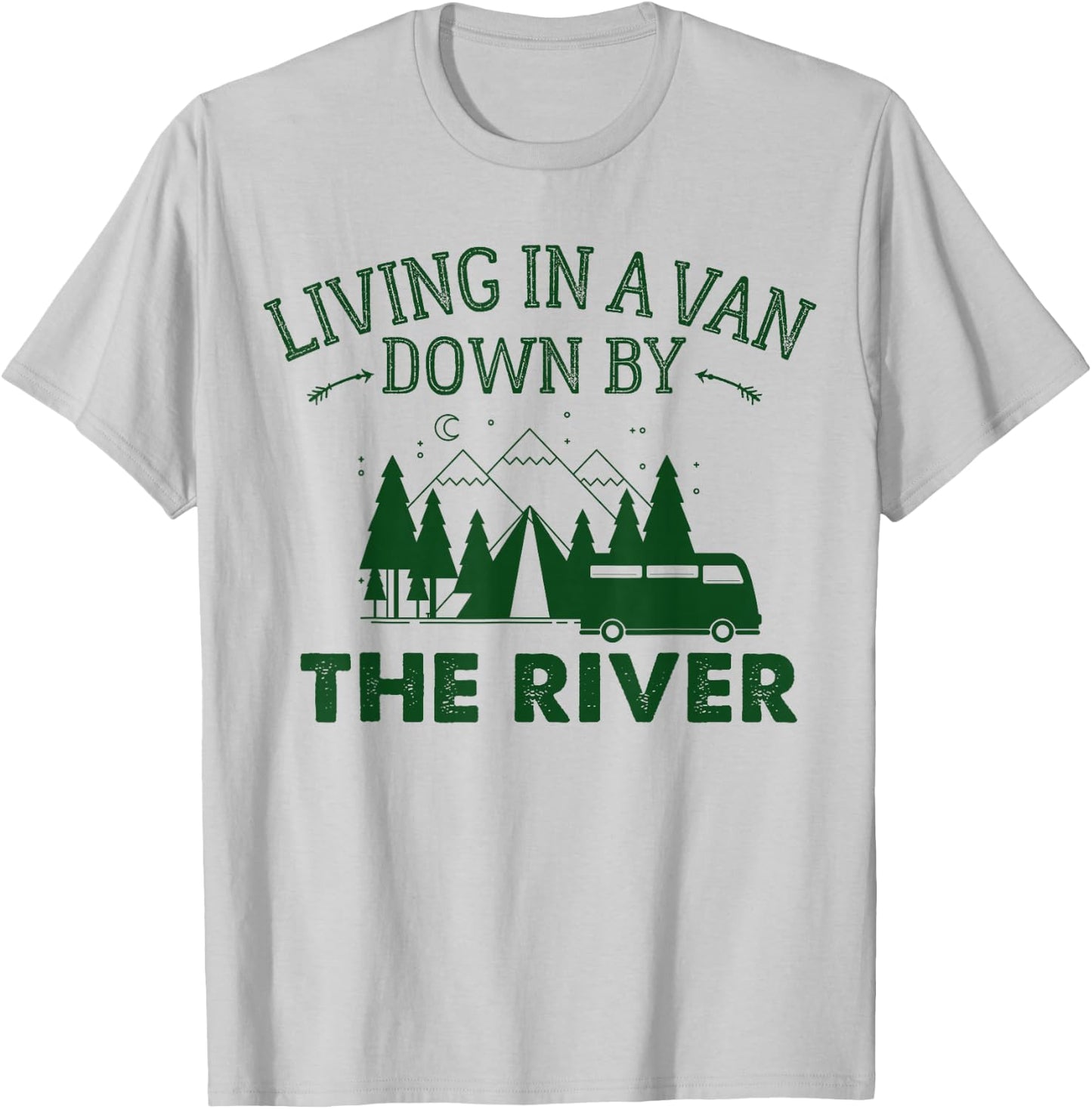 Living in a Van Down by The River Shirt Summer Camping Home T-Shirt - T-Shirt | Ash